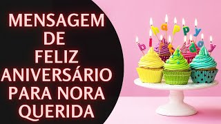 Mensagem de Feliz aniversário para Nora querida  Parabéns nora [upl. by Eittap]