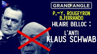 Hilaire Belloc l’anti Klaus Schwab  PierreYves Rougeyron et Benjamin Ferrando  Le Grand Angle [upl. by Anoval]