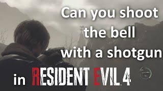 Can you shoot the bell with a shotgun in Resident Evil 4 [upl. by Hanzelin262]