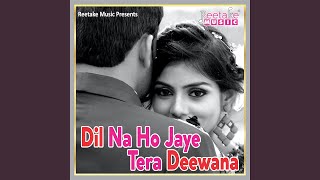 Dil Na Ho Jaaye Tera Deewana [upl. by Cameron]