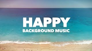 Happy Upbeat Background Music [upl. by Elsey]