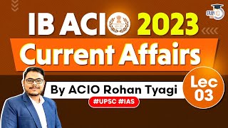 IB ACIO Exam 2023 Complete Current Affairs  Lecture 3  StudyIQ IAS [upl. by Halford]