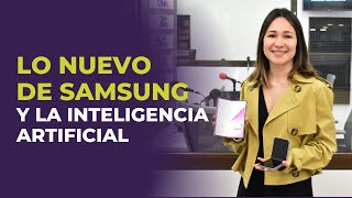 Tema Lo nuevo de SAMSUNG y la inteligencia artificial [upl. by Ulrikaumeko]