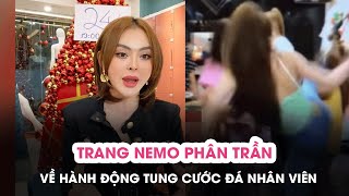 Trang Nemo phân trần về clip tung cước đá nhân viên cũ [upl. by Rozina]