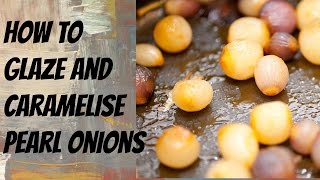 How to Glaze and caramelized pearl Onions  Step by Step Demonstration [upl. by Lentha]