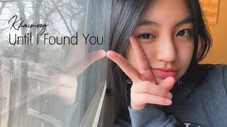 Until I Found You  Khaimoog COVER [upl. by Billye]