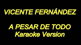 Vicente Fernandez  A Pesar De Todo Karaoke Lyrics NUEVO [upl. by Fabrice834]