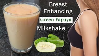 Green Papaya for Breast Enlargement  Breast Enhancing Green Papaya Milkshake [upl. by Courtland]