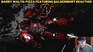 Barry Walts Pizza Featuring Baldermort Reaction [upl. by Yrailih]