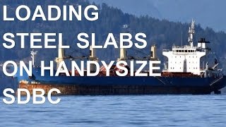 Handysize Ship 33200 DWT SDBC Loading 22000 mts Steel Slabs 1118 [upl. by Boehmer271]