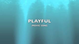 Playful  iMovie SongMusic [upl. by Lawler]