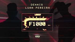 DENNIS LUAN PEREIRA  F1000 ÁUDIO OFICIAL [upl. by Sylvanus]