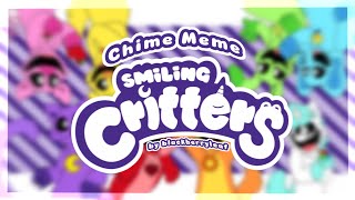 ☆CHIME MEME  FT SMILING CRITTERS☆ [upl. by Niltyak]