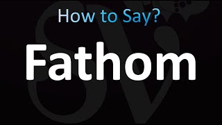 How to Pronounce Fathom correctly [upl. by Leik686]