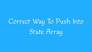 Correct Way To Push Into State Array [upl. by Vikky]