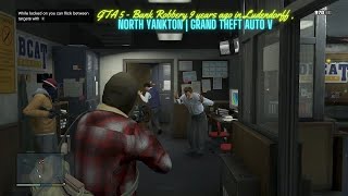 GTA 5  Bank Robbery 9 years ago in Ludendorff  North Yankton  grand theft auto v [upl. by Eiramasil]