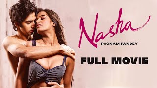 Poonam Pandey Debut Movie Nasha  Hindi Bollywood Full Movie  Poonam Pandey Full Film  Hindi [upl. by Ardnuassac988]