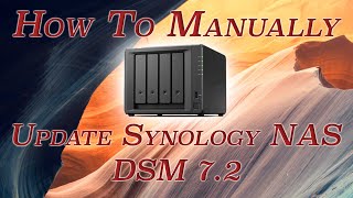 Synology NAS DSM 72 Manual Upgrade How Too [upl. by Bigner]