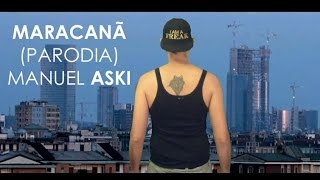 Emis Killa  Maracanà PARODIA  Manuel Aski [upl. by Ydner800]