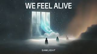 Samlight  We Feel Alive [upl. by Ttam871]