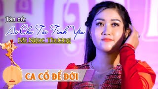 Ca Cổ Ai Cho Tôi Tình Yêu  NS Ngọc Thương  Ca Cổ Để Đời [upl. by Tenaej]