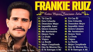 FRANKIE RUIZ LAS MEJORES CANCIONES LATINAS DE TODOS  FRANKIE RUIZ GRANDES ÉXITOS DEL ÁLBUM COMPLETO [upl. by Hammer]