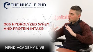 The Muscle PhD Academy Live 005 Hydrolyzed Whey amp Protein Intake [upl. by Fasto]