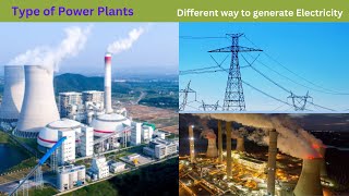 Power Plant Explanation Type of Power Plant Working Principle A Comprehensive Guide [upl. by Jerrie]