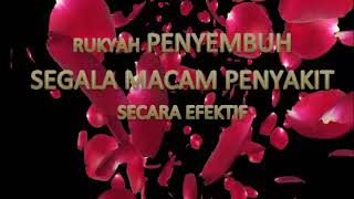 RUKYAH PENYEMBUH SEGALA PENYAKIT SECARA EFEKTIFRUQYAH TO CURE ALL TYPES OF ILLNESS EFFECTIVELY [upl. by Itsrejk191]