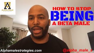 How To Stop Being A Beta Male amp How To Date On A Budget [upl. by Kari434]