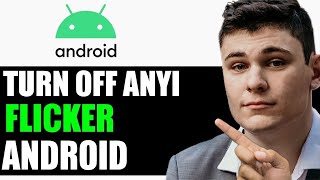 HOW TO TURN OFF ANYI FLICKER ON ANDOID PHONE [upl. by Etnuahc]