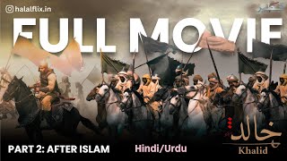 SWORD OF ALLAH KHALID BIN WALEED MOVIE PART 02AFTER ISLAM IN HINDIURDU HATEM ALI HALAL FLIX [upl. by Ainos]