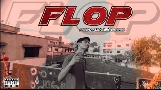 FLOP MAYANK RAJPUT  PRODmayankbeats OFFICIAL MUSIC VIDEO HINDI RAP 2021 [upl. by Dorn628]