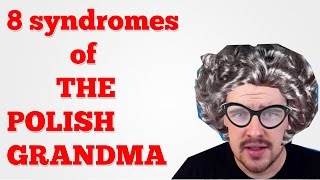 8 syndromes of the POLISH GRANDMA [upl. by Eelinnej]