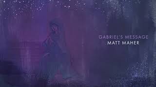 Matt Maher  Gabriels Message Official Audio [upl. by Atis236]