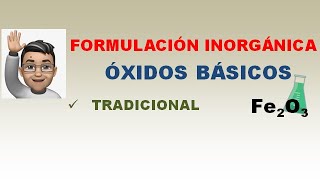 FORMULACIÓN INORGÁNICA ÓXIDOS BÁSICOS DE METALES EN NOMENCLATURA TRADICIONAL SECUNDARIA Y BAC [upl. by Aldwon37]