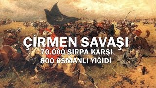 70000 SIRPA KARŞI 800 OSMANLI YİĞİDİ  Çirmen Savaşı [upl. by Nyltiac]