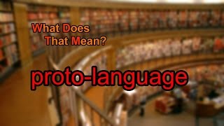 What does protolanguage mean [upl. by Alegnaoj]