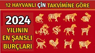 12 Hayvanlı Çin Takvimine Göre 2024 Yılının En Şanslı Burçları [upl. by Inessa69]