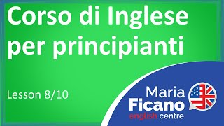 Corso di Inglese per Principianti  Lezione 810 [upl. by Eelaroc180]