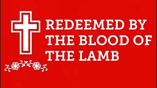 Redeemed by the Blood of the Lamb [upl. by Willet796]