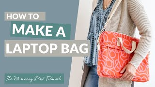 How to Make a Laptop Bag Featuring The Morning Post Pattern [upl. by Latvina]