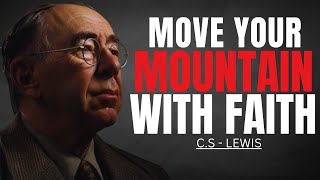 CS Lewis How Your FAITH Can MOVE Mountains [upl. by Aitas]