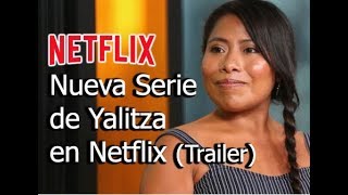 Yalitza Nueva Serie en Netflix Trailer [upl. by Leasim234]