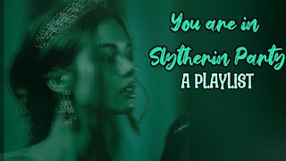 Pov You are in a Slytherin Party  A Playlist [upl. by Leonid]