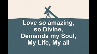 Love so Amazing so Divine Demands My Soul My Life My All  18 June 2017 [upl. by Nivle]