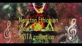 Nonstop Mix vol 1 Ethiopian Slow Music Collection Updated [upl. by Aulea]