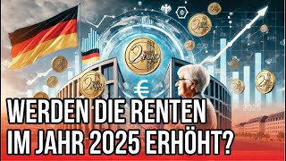 Werden die Renten im Jahr 2025 erhöht [upl. by Edd]