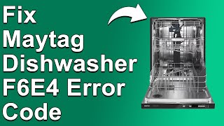 How To Fix The Maytag Dishwasher F6E4 Error Code  Meaning Causes amp Solutions Easy Troubleshoot [upl. by Phylis]