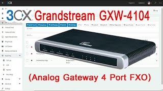 Grandstream GXW4104 Analog Gateway 4 Port FXO Connecting 3CXEP116 [upl. by Helgeson]